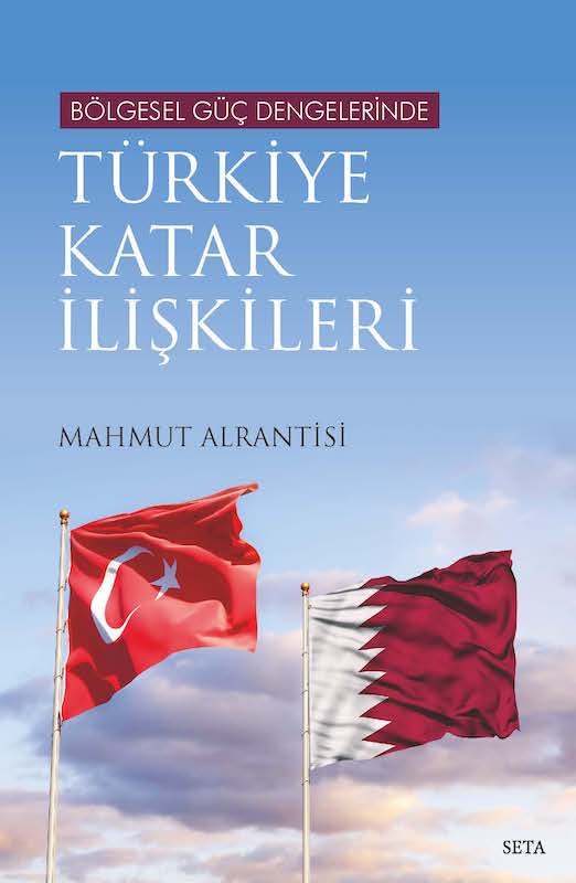 KİTAP / Bölgesel Güç Dengelerinde Türkiye-Katar İlişkileri, Mahmut Alrantisi