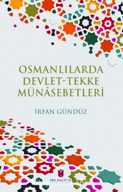 İrfan Gündüz, Osmanlılarda Devlet-Tekke Münasebetleri, İbn Haldun Üniversitesi Yayınları, 2019 