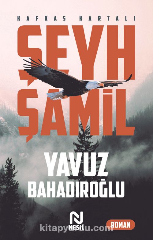 Yavuz Bahadıroğlu, Kafkas Kartalı Şeyh Şamil, Nesil Yayınları, 2021