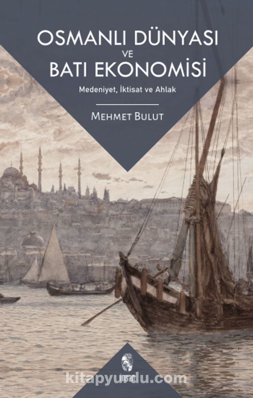 Mehmet Bulut, Osmanlı Dünyası ve Batı Ekonomisi: Medeniyet, İktisat ve Ahlak, İnsan Yayınları, 2021.