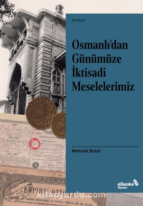 Osmanlı'dan Günümüze İktisadi Meselelerimiz, Mehmet Bulut